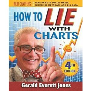 How to Lie with Charts: Fourth Edition, Paperback - Gerald Everett Jones imagine