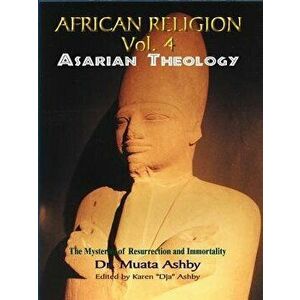 African Religion Volume 4: Asarian Theology, Paperback - Muata Ashby imagine