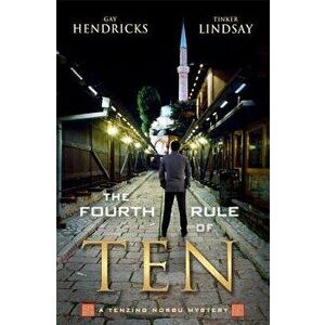 The Fourth Rule of Ten: A Tenzing Norbu Mystery, Paperback - Gay Hendricks imagine