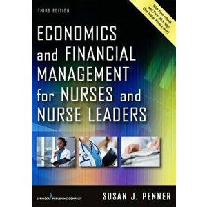 Economics and Financial Management for Nurses and Nurse Leaders, Paperback - Susan J. Penner imagine