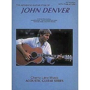 John Denver Authentic Guitar Style, Paperback - John Denver imagine