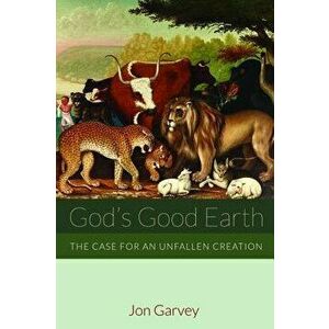 God's Good Earth, Paperback - Jon Garvey imagine
