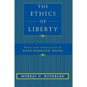 The Ethics of Liberty, Paperback - Murray N. Rothbard imagine