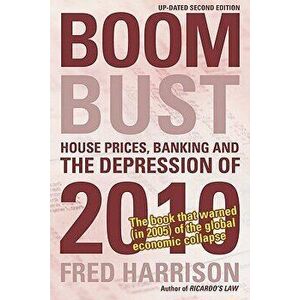 Boom Bust: House Prices, Banking and the Depression of 2010, Paperback - Fred Harrison imagine