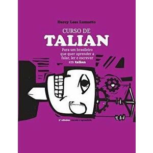 Curso de Talian: para um brasileiro que quer aprender a falar, ler e escrever em talian, Paperback - Darcy Loss Luzzatto imagine