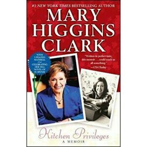 Kitchen Privileges: A Memoir, Paperback - Mary Higgins Clark imagine