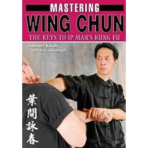 Mastering Wing Chun Kung Fu, Paperback - Samuel Kwok imagine