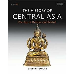 History of Central Asia, The: 4-Volume Set, Hardcover - Christoph Baumer imagine
