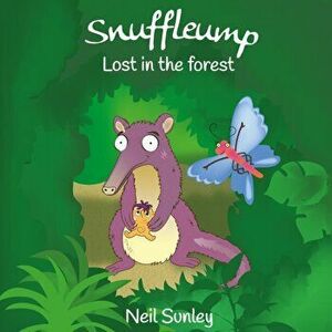 Snuffleump. Lost in the Forest, Paperback - Neil Sunley imagine