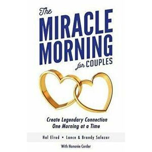 The Miracle Morning for Couples: Create Legendary Connections One Morning at a Time, Paperback - Lance Salazar imagine