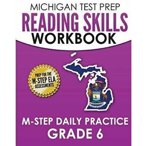 Michigan Test Prep Reading Skills Workbook M-Step Daily Practice Grade 6: Preparation for the M-Step English Language Arts Assessments, Paperback - Te imagine