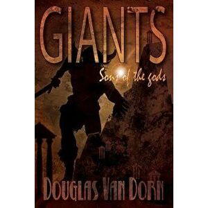 Giants: Sons of the Gods, Paperback - Douglas Van Dorn imagine