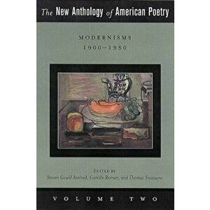The New Anthology of American Poetry: Modernisms: 1900-1950, Paperback - Steven Gould Axelrod imagine