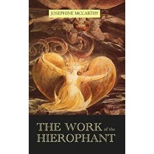 Work of the Hierophant, Hardcover - Josephine McCarthy imagine