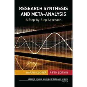 Research Synthesis and Meta-Analysis: A Step-By-Step Approach, Paperback - Harris M. Cooper imagine