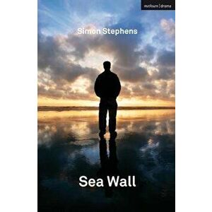 Sea Wall, Paperback - Simon Stephens imagine