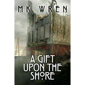 A Gift Upon the Shore, Paperback - M. K. Wren imagine