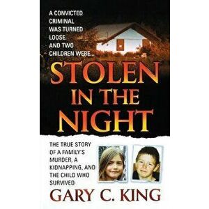 Stolen in the Night, Paperback - Gary C. King imagine