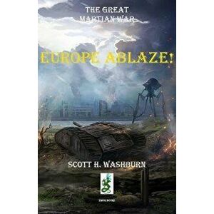 The Great Martian War: Europe Ablaze, Paperback - Scott Washburn imagine