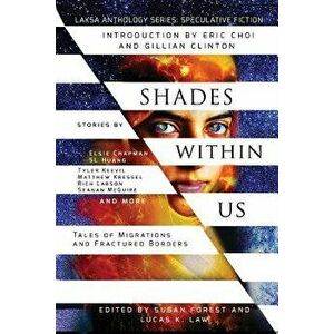 Shades Within Us: Tales of Migrations and Fractured Borders, Paperback - Seanan McGuire imagine