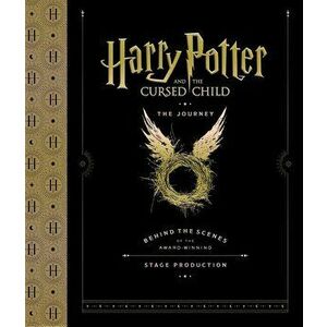 Harry Potter and the Cursed Child: The Journey: Behind the Scenes of the Award-Winning Stage Production, Hardcover - Harry Potter Theatrical Productio imagine