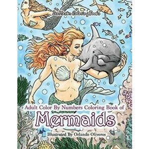 Adult Color by Numbers Coloring Book of Mermaids: Mermaid Color by Number Book for Adults for Stress Relief and Relaxation, Paperback - Zenmaster Colo imagine