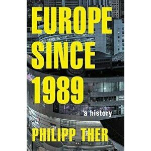 Europe Since 1989: A History, Paperback - Philipp Ther imagine