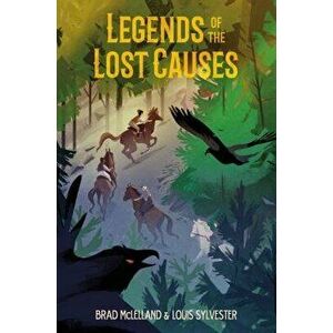 Legends of the Lost Causes, Paperback - Brad McLelland imagine