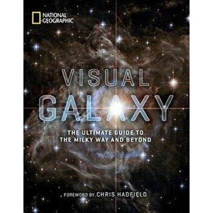 Visual Galaxy: The Ultimate Guide to the Milky Way and Beyond, Hardcover - National Geographic imagine