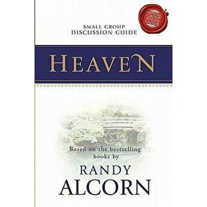 Heaven Small Group Discussion Guide, Paperback - Randy Alcorn imagine