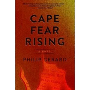 Cape Fear Rising, Paperback - Philip Gerard imagine