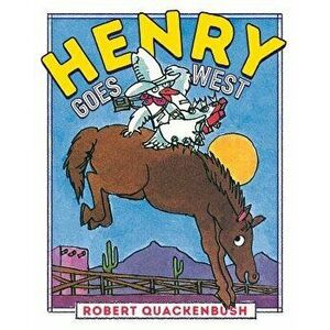 Henry Goes West, Hardcover - Robert Quackenbush imagine