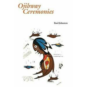 Ojibway Ceremonies, Paperback - Basil H. Johnston imagine