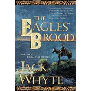 The Eagles' Brood: Book Three of the Camulod Chronicles, Paperback - Jack Whyte imagine