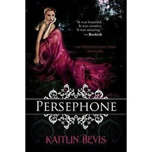 Persephone, Paperback - Kaitlin Bevis imagine