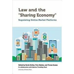 Law and the "sharing Economy": Regulating Online Market Platforms, Paperback - Derek McKee imagine