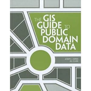 The GIS Guide to Public Domain Data, Paperback - Joseph J. Kerski imagine