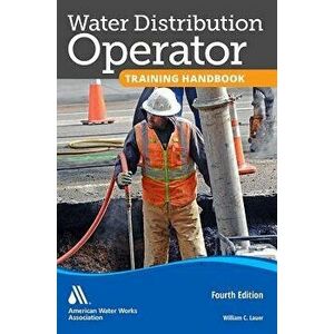 Water Distribution Operator Training Handbook, Paperback - William C. Lauer imagine