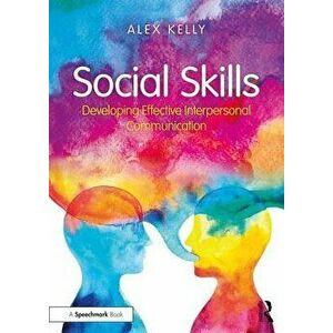 Social Skills: Developing Effective Interpersonal Communication, Paperback - Alex Kelly imagine