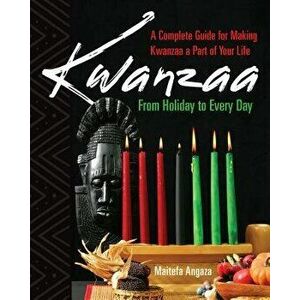 Kwanzaa: From Holiday to Every Day, Paperback - Maitefa Angaza imagine