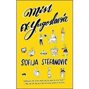 Miss Ex-Yugoslavia: A Memoir, Paperback - Sofija Stefanovic imagine