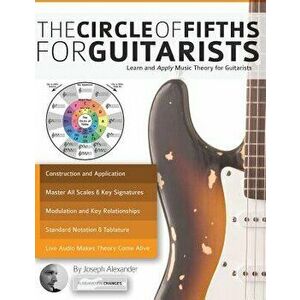 The Circle of Fifths for Guitarists, Paperback - Joseph Alexander imagine