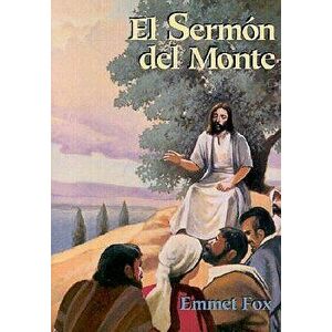 El Sermon del Monte, Paperback - Emmet Fox imagine