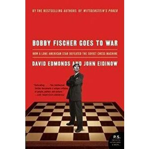 Bobby Fischer Goes to War: How a Lone American Star Defeated the Soviet Chess Machine, Paperback - David Edmonds imagine