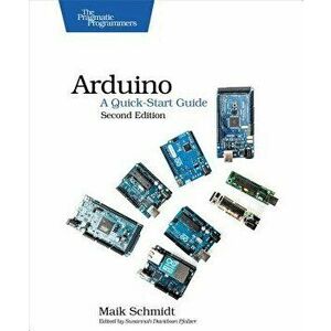Arduino: A Quick-Start Guide, Paperback - Maik Schmidt imagine