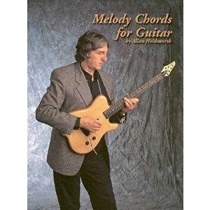Melody Chords for Guitar by Allan Holdsworth, Paperback - Allan Holdsworth imagine