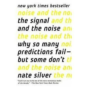 The Signal and the Noise: Why So Many Predictions Fail-But Some Don't - Nate Silver imagine