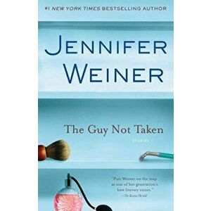 The Guy Not Taken: Stories, Paperback - Jennifer Weiner imagine