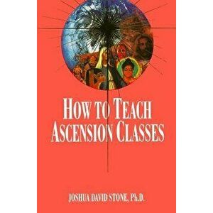 How to Teach Ascension Classes, Paperback - Joshua David Stone imagine