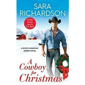A Cowboy for Christmas: Includes a Bonus Story, Paperback - Sara Richardson imagine